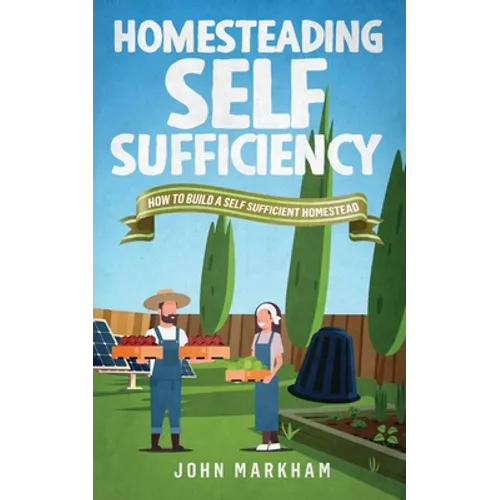 Homesteading self sufficiency: How to build a self sufficient homestead