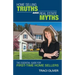 Home Selling Truths and Real Estate Myths: The Essential Guide for First-Time Home Sellers
