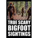 True Scary Bigfoot Sighting Horror Stories: Vol. 1