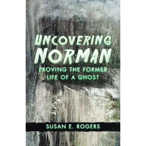 Uncovering Norman: Proving the Former Life of a Ghost
