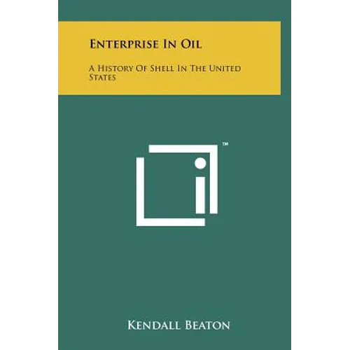 Enterprise In Oil: A History Of Shell In The United States