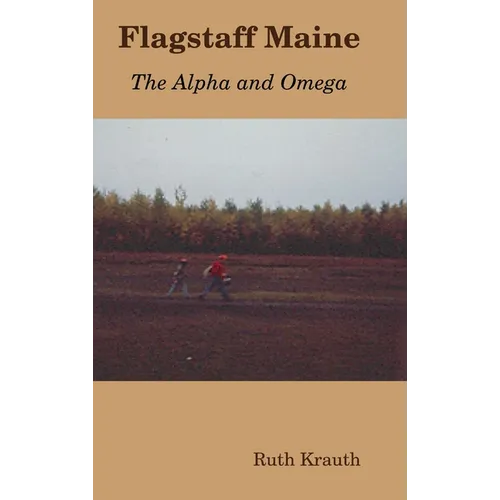 Flagstaff Maine - The Alpha and Omega