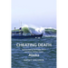 Cheating Death: Salmon Fishing the Copper River and Prince William Sound, Alaska