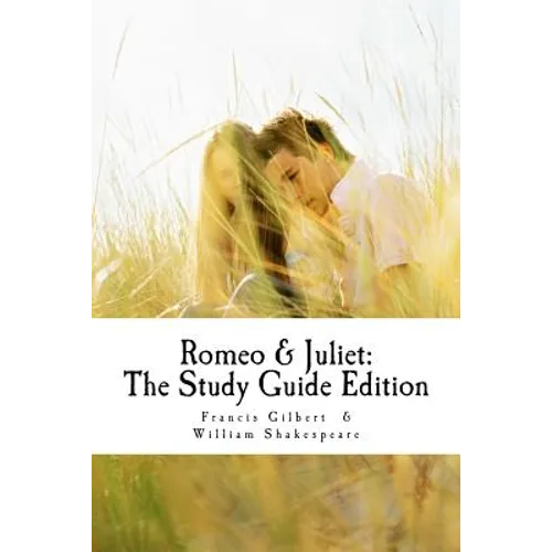 Romeo and Juliet: The Study Guide Edition: Complete text with parallel translation & integrated study guide