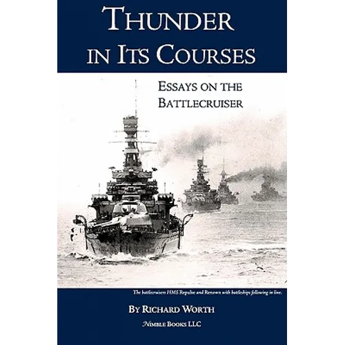 Thunder in its Courses: Essays on the Battlecruiser