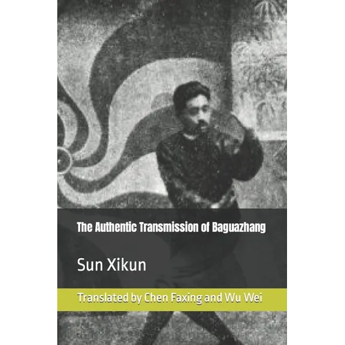 The Authentic Transmission of Baguazhang