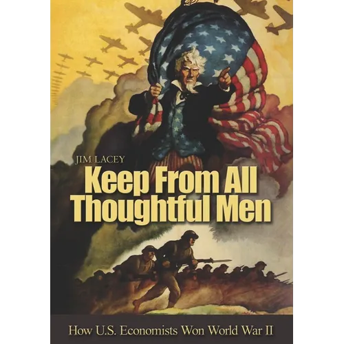Keep from All Thoughtful Men: How U.S. Economists Won World War II