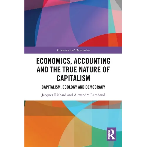 Economics, Accounting and the True Nature of Capitalism: Capitalism, Ecology and Democracy