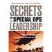The Secrets of Special Ops Leadership: Dare the Impossible -- Achieve the Extraordinary