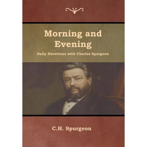 Morning and Evening Daily Devotions with Charles Spurgeon