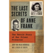 The Last Secrets of Anne Frank: The Untold Story of Her Silent Protector