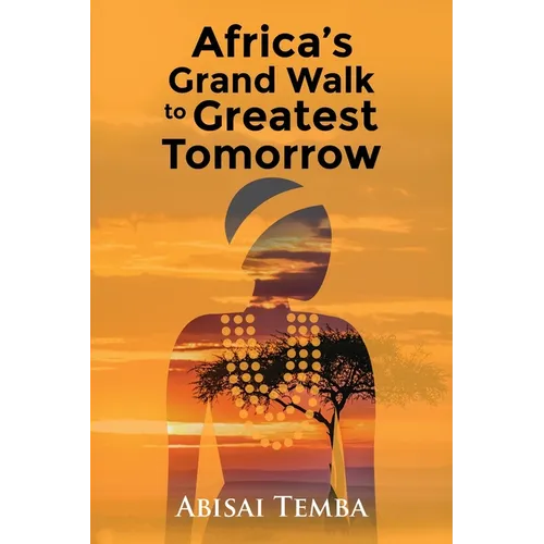 Africa's Grand Walk To Greatest Tomorrow