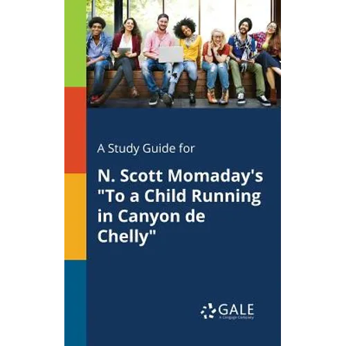 A Study Guide for N. Scott Momaday's "To a Child Running in Canyon De Chelly"