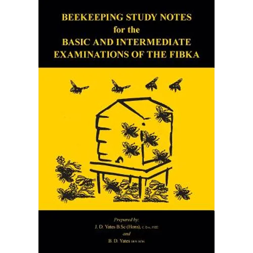 Beekeeping Study Notes for the Basic and Intermediate Examinations of the FIBKA