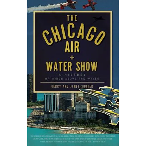 The Chicago Air + Water Show: A History of Wings Above the Waves