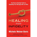Healing from Infidelity: The Divorce Busting(r) Guide to Rebuilding Your Marriage After an Affair