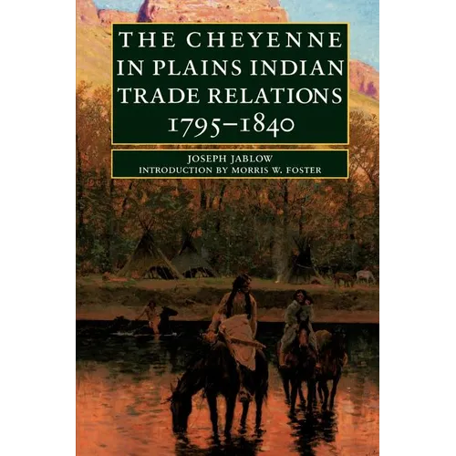 The Cheyenne in Plains Indian Trade Relations, 1795-1840