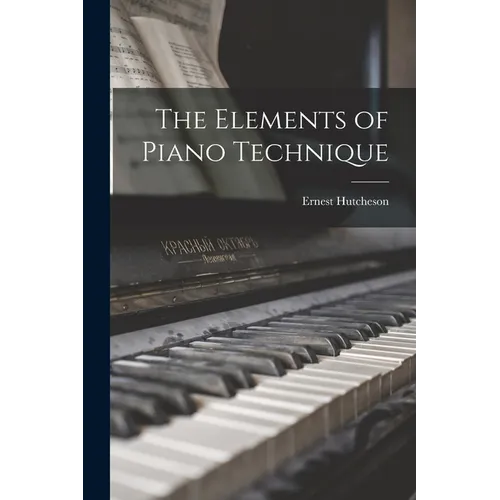 The Elements of Piano Technique