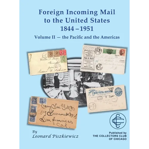 Foreign Incoming Mail to the United States 1844-1951 Vol II The Pacific and the Americas