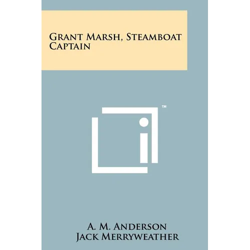 Grant Marsh, Steamboat Captain