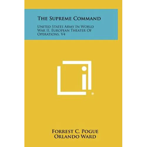 The Supreme Command: United States Army In World War II, European Theater Of Operations, V4