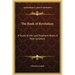 The Book of Revelation: A Study of the Last Prophetic Book of Holy Scripture