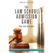 The Law School Admission Game: Play Like An Expert, Third Edition
