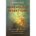 Benevolent Intentions: Decolonizing the Religious Liberal Imperial Mind, an American Story
