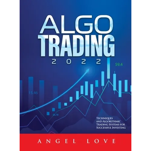 Algo Trading 2022: Techniques and Algorithmic Trading Systems for Successful Investing