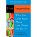 First Impressions: What You Don't Know About How Others See You