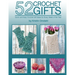 52 Crochet Gifts: Quick and Easy Handmade Gifts for Every Week of the Year
