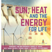 Sun, Heat and the Energy for Life Renewable and Non-Renewable Source of Energy Self Taught Physics Science Grade 3 Children's Physics Books
