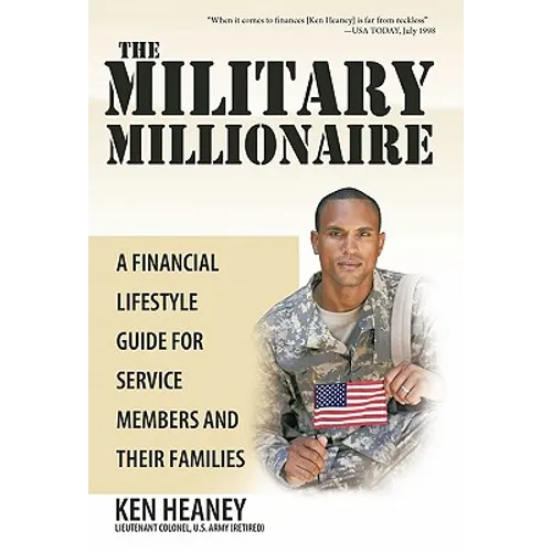 The Military Millionaire: A Financial Lifestyle Guide for Service Members and Their Families