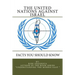 THE UNITED NATIONS AGAINST ISRAEL - Facts you should know: How the UN and Its Institutions betray the trust in them while dealing obsessively with Isr
