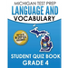 MICHIGAN TEST PREP Language & Vocabulary Student Quiz Book Grade 4: Covers Revising, Editing, Writing Conventions, Grammar, and Vocabulary