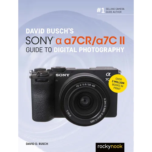 David Busch's Sony Alpha A7cr/A7c II Guide to Digital Photography
