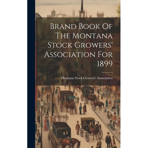 Brand Book Of The Montana Stock Growers' Association For 1899