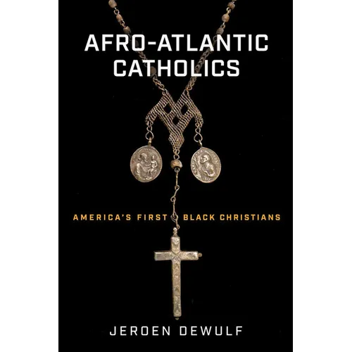 Afro-Atlantic Catholics: America's First Black Christians