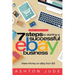 eBay Selling: 7 Steps to Starting a Successful eBay Business from $0 and Make Money on eBay: Be an eBay Success with your own eBay Store (eBay Tips Bo