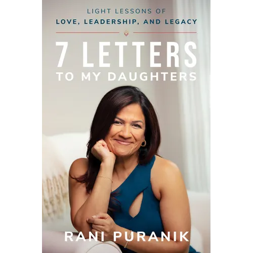 7 Letters to My Daughters: Light Lessons of Love, Leadership, and Legacy