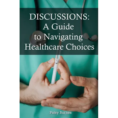 Discussions: A Guide To Navigating Healthcare Choices