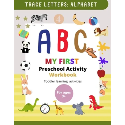 My First Preschool Activity Workbook: Learn to Write Alphabet Book for Preschoolers, Learn to Write Alphabet and Numbers, Kindergarten activity book f