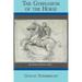 Gymnasium of the Horse: Completely Footnoted Collector's Edition