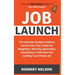 Job Launch - The ultimate student guide to launch into your career by designing a winning application, impressing at interview and landing your dream
