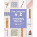 The Complete A-Z of Embroidery Stitches: The Definitive Guide to 288 Stitches
