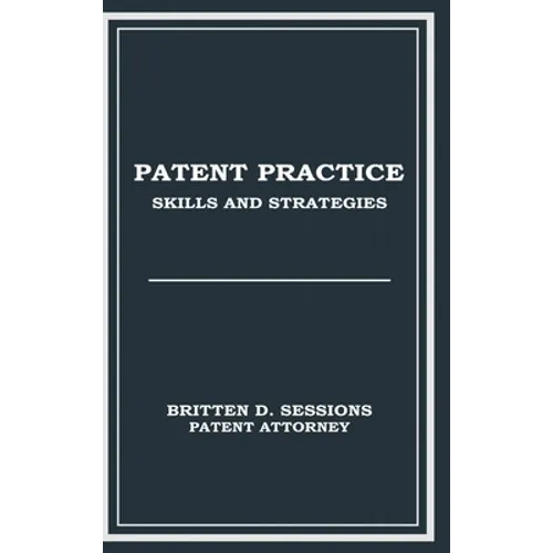 Patent Practice Skills & Strategies