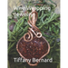 Wire Wrapping Jewelry: Beginners guide to wire wrapping jewelry featuring step-by-step full color photos and detailed instructions to create a beautif
