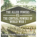 The Allied Powers vs. The Central Powers of World War I: History 6th Grade Children's Military Books