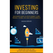 Investing For Beginners: Quickstart Guide On Stock Market, Forex Trading, Futures, Etfs And Cryptocurrency (Transform Your Life And Get Rich With Earl
