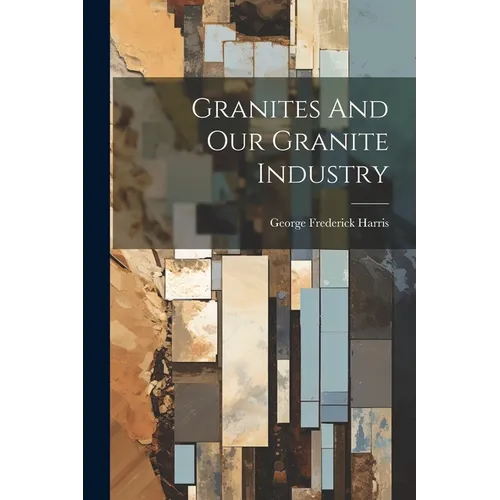 Granites And Our Granite Industry